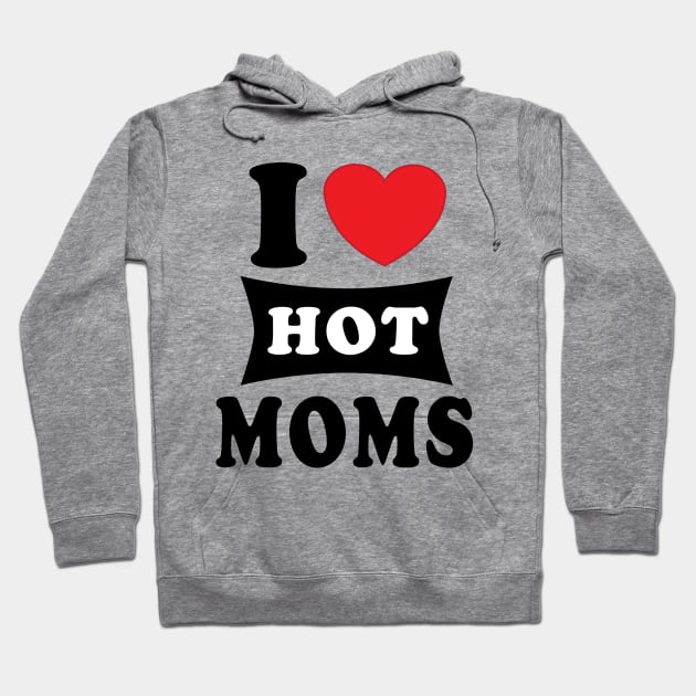 i  love hot moms Hoodie by Elegance14